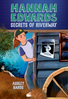 The cover of Hannah Edwards Secrets of Riverway features Hannah peeking out from behind the side of a barn. On the barn wall is a Missing poster for Andrew Edwards “the Canola King” with an image of a man’s face. In the background is an aquifer.
